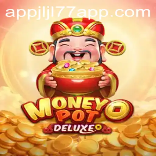 Exploring the World of MoneyPotDELUXE and Jljl77 App